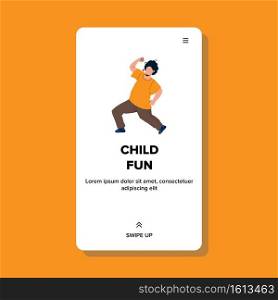 Child Fun Dancing Or Expressive Walking Vector. Little Boy Child Fun Walk Or Dance Exercise. Character Kid Have Funny Leisure Playful Time, Exercising And Enjoying Web Flat Cartoon Illustration. Child Fun Dancing Or Expressive Walking Vector
