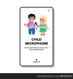 child microphone vector. kid boy girl interview, mic speaker child microphone character. people flat cartoon illustration. child microphone vector