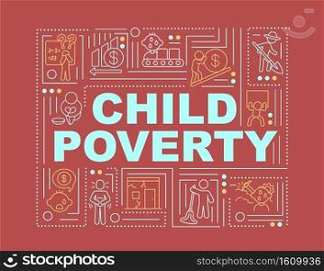 Child poverty help word concepts banner. Minors labor. Children exploitation. Infographics with linear icons on red background. Isolated typography. Vector outline RGB color illustration. Child poverty help word concepts banner