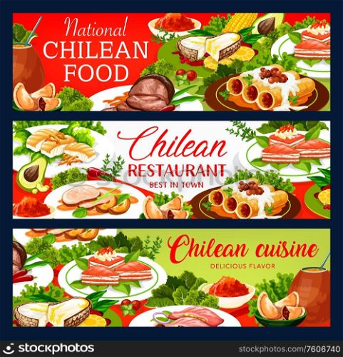 Chilean cuisine vector banners, restaurant menu and traditional South Latin America meals. Chilean national mate tea drink, beef fillet in wine glaze and pasta with mushrooms, pie with salmon. Traditional Chilean cuisine, authentic food