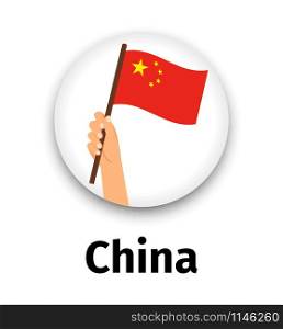 China flag in hand, round icon with shadow isolated on white. Human hand holding flag, vector illustration. China flag in hand, round icon