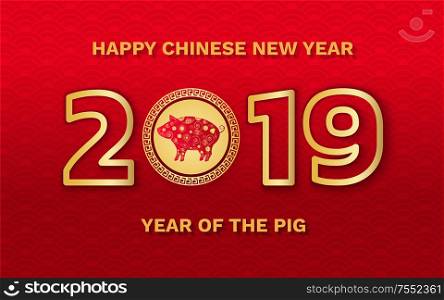 Chinese inscription Happy 2019 New Year of Pig vector. Greeting card with piggy in gold circle with pattern of flowers on red background in flat style. Greeting Chinese Happy 2019 New Year with Pig Vector