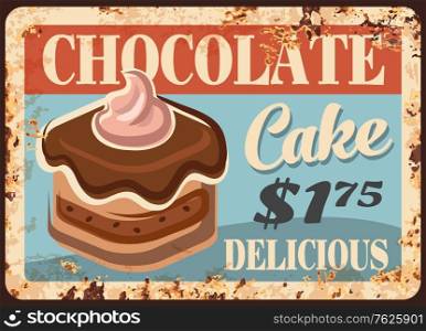 Chocolate cake rusty metal plate. Cupcake with chocolate icing and whipped cream swirl, confectionery product, sweet dessert vector. Cafe or pastry shop retro banner, price sign with rust texture. Chocolate cake rusty metal plate, vector sign