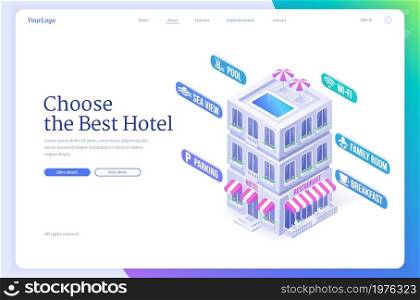 Choose best hotel isometric landing page, booking service for tourists, building exterior with accommodation options as pool, wi-fi, family room, breakfast, parking and sea view, 3d vector web banner. Choose best hotel isometric landing page, booking