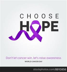 Choose Hope Ribbon Typography. don’t let cancer win. let’s raise awareness - World Cancer Day