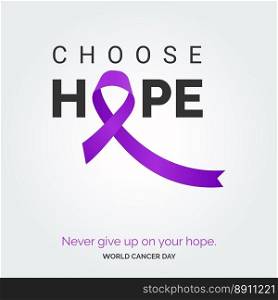 Choose Hope Ribbon Typography. Nevery Give up on your hope - World Cancer Day