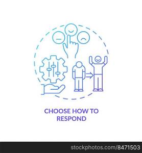Choose how to respond blue gradient concept icon. Self control. Strategy for emotional regulation abstract idea thin line illustration. Isolated outline drawing. Myriad Pro-Bold font used. Choose how to respond blue gradient concept icon