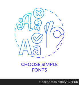 Choose simple fonts blue gradient concept icon. Text for business style. Graphic design rules abstract idea thin line illustration. Isolated outline drawing. Myriad Pro-Bold font used. Choose simple fonts blue gradient concept icon
