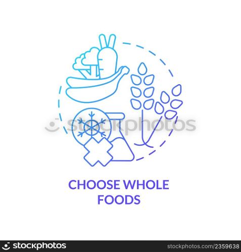 Choose whole foods blue gradient concept icon. Unprocessed food. Approaches to healthy diet abstract idea thin line illustration. Isolated outline drawing. Myriad Pro-Bold font used. Choose whole foods blue gradient concept icon
