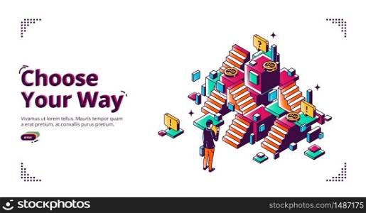 Choose your way banner. Career development concept. Vector landing page of planning life direction with isometric illustration of businessman making decision in front of confused stairs. Choose your way, career development banner