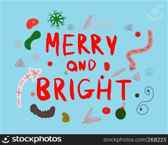 Christmas and New Year calligraphy phrase Merry And Bright. Lettering for cards, posters, t-shirts with handdrawn elements.. Hand lettering with character illustration