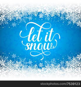Christmas and new year holiday blue winter background with snowflakes and text. Let it snow lettering. Vector illustration.