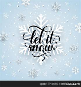 Christmas and new year holiday winter background with snowflakes and text. Let it snow lettering. Vector illustration.