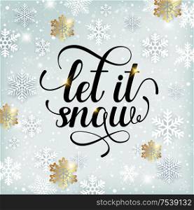 Christmas and new year holiday winter background with snowflakes and text. Let it snow lettering. Vector illustration.
