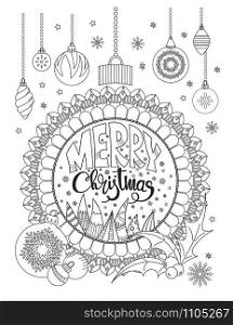 Christmas coloring page. Coloring Book for adults. Hand drawn lettering Merry Christmas, decoration, ornaments and snowflakes. Black and white vector illustration. Christmas coloring page