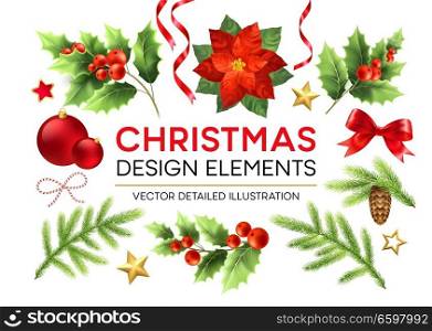 Christmas design elements set. Poinsettia, fir branch, mistletoe twigs with berries, pinecone design elements. Xmas decorations. Christmas ball, ribbon and bow. Isolated vector detailed illustration. Christmas design elements set