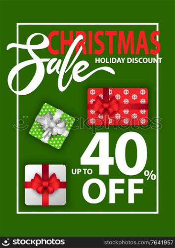 Christmas holiday sale, special discounts up to 40 percent off. Vector colorful boxes with presents inside and tied with ribbon. Poster with promotion to buy gifts, lower price on goods, best offer. Christmas Holiday Sale with Discounts on Gifts