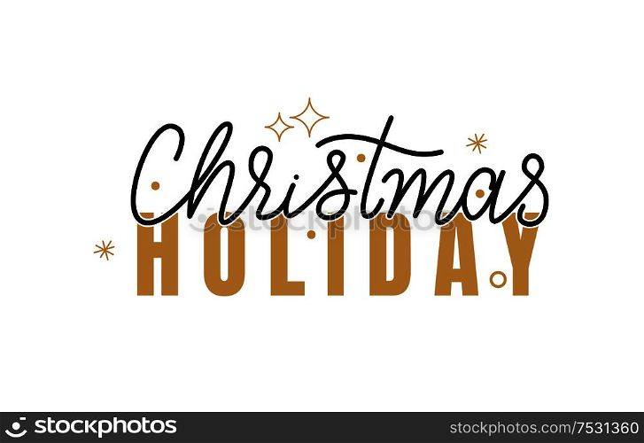 Christmas holidays inscription, lettering sign with happy winter days wishes. Typography doodle text, calligraphic letters written in black and gold color. Christmas Holidays Inscription, Lettering Sign