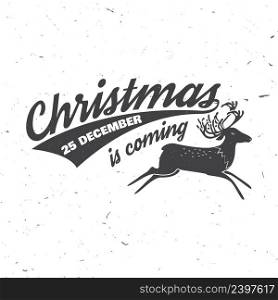 Christmas is coming 25 december typography. Vector illustration. Xmas retro badge. Concept for shirt or logo, print, stamp, patch.. Christmas is coming 25 december typography. Vector illustration.