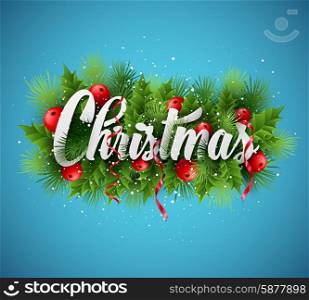 Christmas lettering card with holly and fir-tree branch. Vector illustration. Christmas lettering card with holly and fir-tree branch. Vector illustration EPS 10