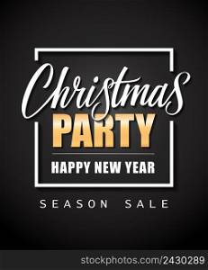 Christmas Party Happy New Year Season Sale lettering in frame. Christmas invitation. Handwritten and typed text, calligraphy. For invitations, posters, leaflets and brochures.