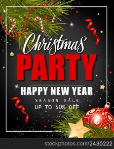 Christmas party, season sale and New Year lettering with fir sprigs and baubles. Inscription can be used for leaflets, festive design, posters, banners