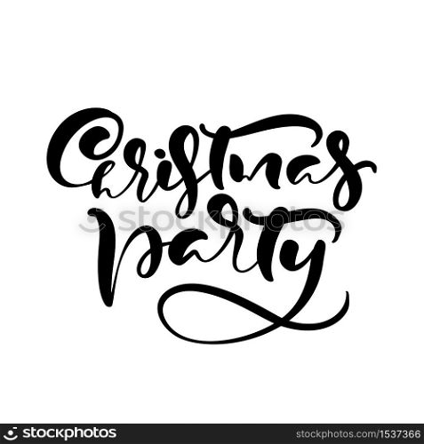 Christmas Party vector calligraphic hand written text. Xmas holidays lettering for greeting card, poster, modern winter season postcard, brochure.. Christmas Party vector calligraphic hand written text. Xmas holidays lettering for greeting card, poster, modern winter season postcard, brochure
