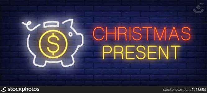 Christmas present neon text with piggy bank and coin. Gift, New Year day and Christmas design. Night bright neon sign, colorful billboard, light banner. Vector illustration in neon style.