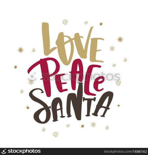 Christmas Quote Love Peace Santa for decoration. New Year lettering quote. Christmas Quote Love Peace Santa for decoration. New Year lettering quote.