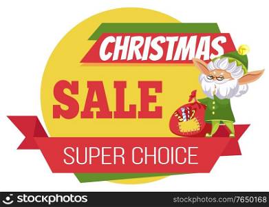 Christmas sale and super choice poster with elf cartoon character holding bag with candies. Winter holiday offer with gnome fairy hero. Business advertising card and helper with bag sack vector. Poster Super Sale and Elf Cartoon Character Vector