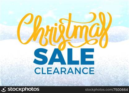 Christmas sale clearance poster with snowy landscape. Yellow and blue promotion calligraphy text on background of snow hills and snowflakes, vector advert. Christmas Sale Clearance Poster Snowy Landscape