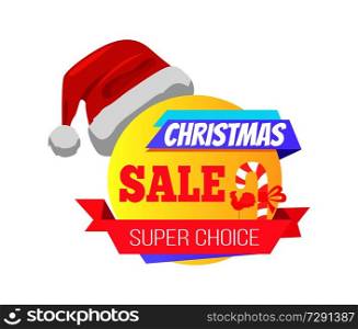 Christmas super choice promo label with Santa’s hat, candy stick and advertisement text vector illustration emblem isolated on white background. Christmas Super Choice Promo Label with Santa Hat