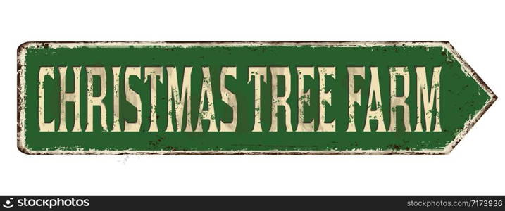 Christmas tree farm vintage rusty metal sign on a white background, vector illustration