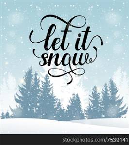 Christmas vector background with winter snowy landscape. New Year greeting card. Let it snow lettering