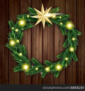 Christmas Wreath with Green Fir Branch, Light Garland and Golden Star on Wooden Background. Vector Illustration.