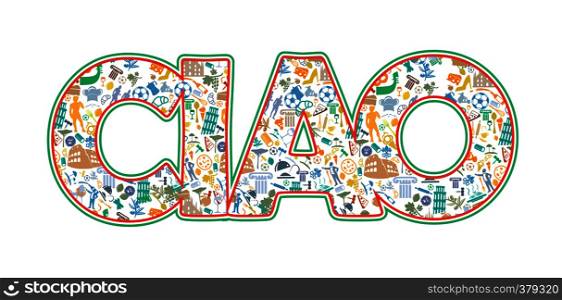 "Ciao" - both hello and bye in Italian with symbol elements. Ciao, both hello and bye in Italian with symbol elements"