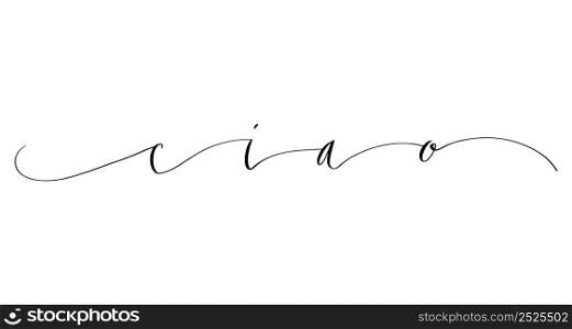 Ciao - hello in Italian handwritten lettering vector illustration in script. Ciao - hello in Italian handwritten lettering vector illustration