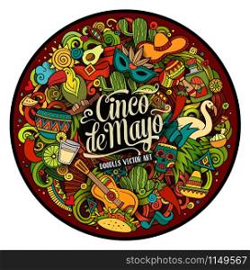 Cinco de Mayo. Cartoon vector hand drawn Doodle illustration. Colorful detailed round design background with objects and symbols. All objects are separated. Cinco de Mayo. Cartoon vector hand drawn Doodle illustration
