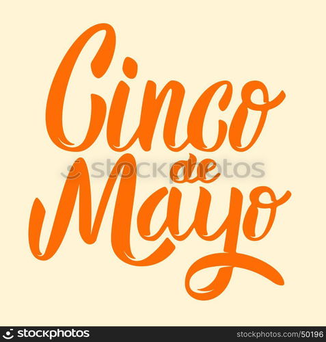 Cinco de Mayo. Hand drawn lettering phrase isolated on white background. Design element for poster, greeting card. Vector illustration