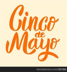 Cinco de Mayo. Hand drawn lettering phrase isolated on white background. Design element for poster, greeting card. Vector illustration