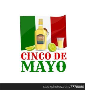 Cinco de Mayo holiday, vector flag of Mexico with bottle of tequila alcohol drink, glass and lime. Cinco de Mayo Mexican holiday fiesta party and Puebla Battle anniversary greeting card design. Cinco de Mayo holiday, Mexico flag, tequila, lime