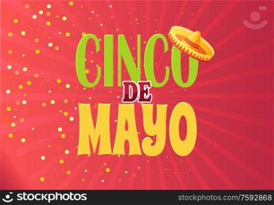 Cinco de Mayo Mexican holiday vector invitation poster. Sombrero traditional hat, headwear ethnic clothes. Mariachi celebration of 5th of May, red card. Cinco de Mayo 5th of May Greeting Poster Flat