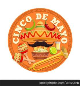 Cinco de Mayo vector round icon. Mexican sombrero with mustaches, jalapenos, lime and nachos with guacamole, trumpet and maracas. Fiesta party cartoon isolated label, traditional latin culture symbols. Cinco de Mayo vector round icon. Mexican culture