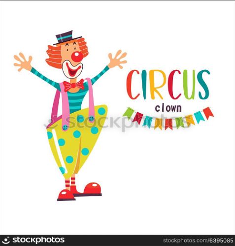 Circus artist. Happy clown invites you to the circus. Vector illustration. Isolated on a white background.