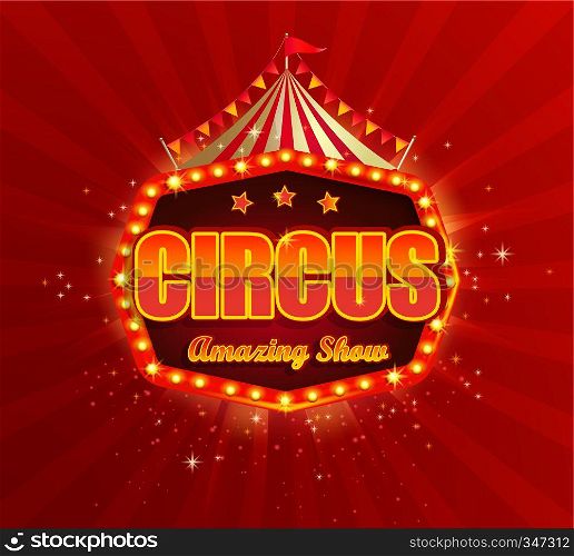 Circus banner with retro light bulbs frame on red sunbeams background.Vintage fun fair poster or flyer with tent, flags,stars,garlands.Carnival symbol,sign,emblem,welcome billboard.Vector illustration. Circus banner with retro light bulbs frame.