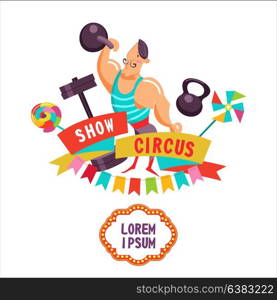 Circus. Circus strongman demonstrates strong muscles. Vector illustration. The poster of the circus. Composition of cliparts. With place for text. Isolated on a white background.