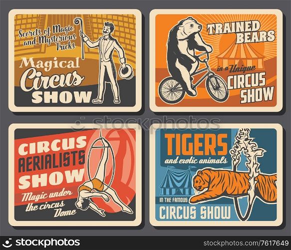 Circus performers, animals, chapiteau carnival top tent vector retro posters of circus show. Magician showing tricks, trapeze girl acrobat under dome, bear riding bicycle and tiger jumping trough ring. Circus performers, animal, chapiteau carnival tent