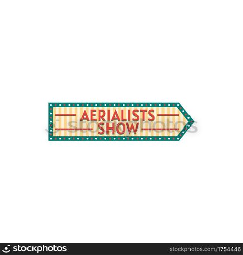 Circus pointing sign board to aerialists show performance isolated this way pointer in funfair playground. Vector arrowhead information about gymnast and acrobats entertainment, aerial show. Aerialist show pointing arrow sign board isolated