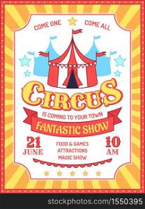 Circus poster. Fun fair event invitation, carnival performances announcement, circus tent and ad text retro banner vector background. Marquee with fantastic magic show, attractions, food and games. Circus poster. Fun fair event invitation, carnival performances announcement, circus tent and ad text retro banner vector background