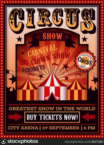 Circus poster. Traveling circus with tent carnival festival magic show banner, retro invitation party flyer vector vintage invite background design. Circus poster. Traveling circus with tent carnival festival magic show banner, retro invitation party flyer vector design